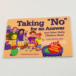 Taking &quot;No&quot; For An Answer and Other Skills Children Need: 50 Games to Teach Family Skills